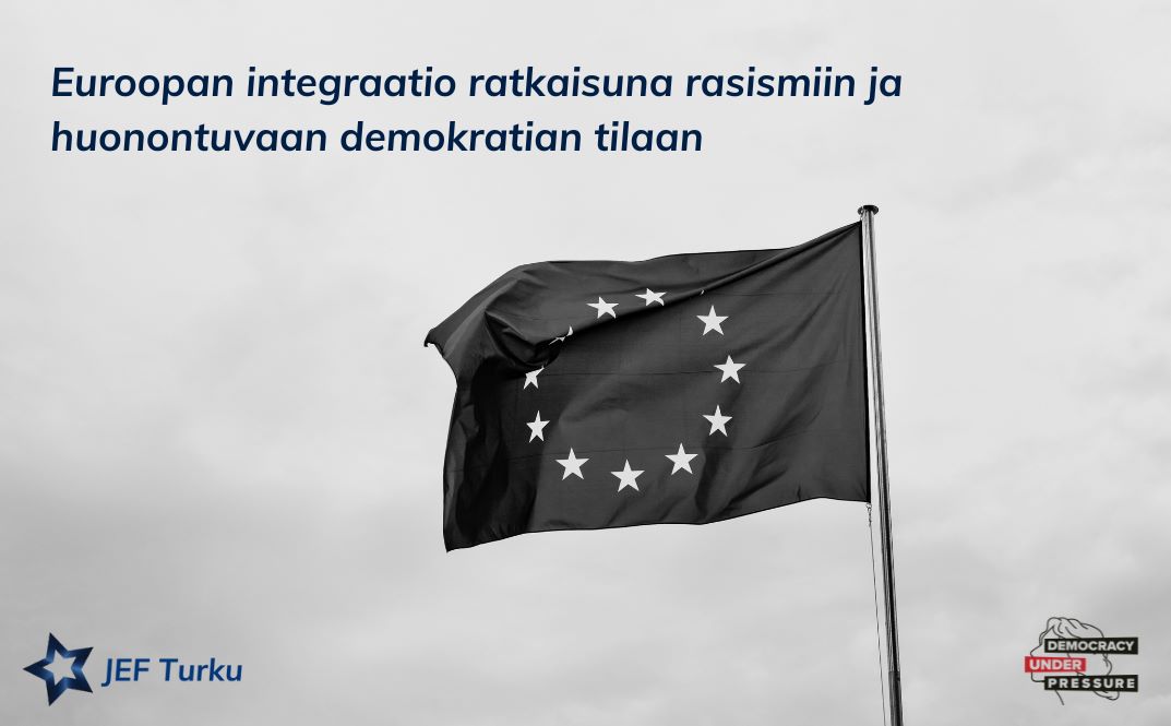 Euroopan integraatio ratkaisuna rasismiin ja huonontuvaan demokratian tilaan