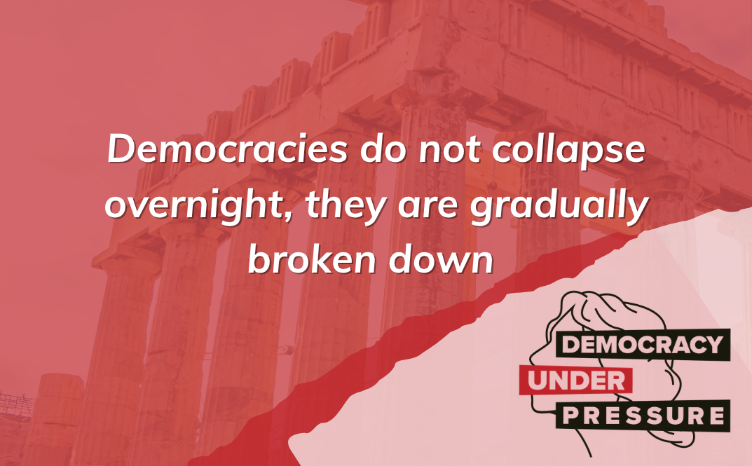 Democracies do not collapse overnight, they are gradually broken down